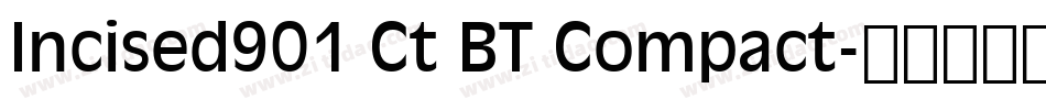 Incised901 Ct BT Compact字体转换